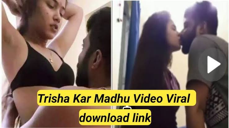 Trisha kar Madhu Viral Video 2021 download Link , Viral trisha kar madhu video Link 